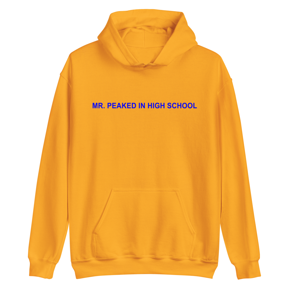 Mr. Peaked In High School Hoodie front
